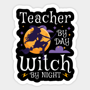 Teacher By Day Witch By Night - Halloween Teaching design Sticker